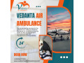 get-an-extraordinary-air-ambulance-with-full-medical-assistance-in-patna-via-vedanta-small-0