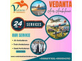 lowest-price-vedanta-air-ambulance-service-in-hyderabad-with-luxury-patient-relocation-service-small-0