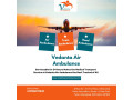 use-vedanta-air-ambulance-in-delhi-to-safely-transport-your-patient-from-one-place-to-another-small-0