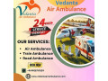 get-vedanta-air-ambulance-service-in-raipur-with-advanced-medical-service-at-lowest-charge-small-0